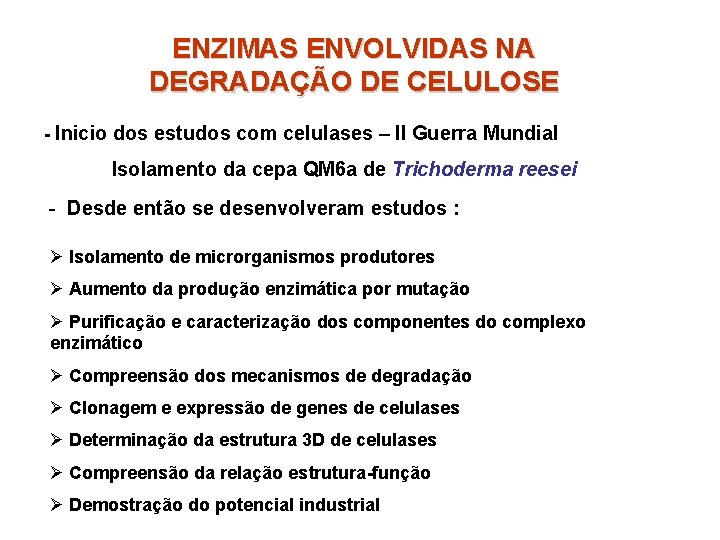 ENZIMAS ENVOLVIDAS NA DEGRADAÇÃO DE CELULOSE - Inicio dos estudos com celulases – II