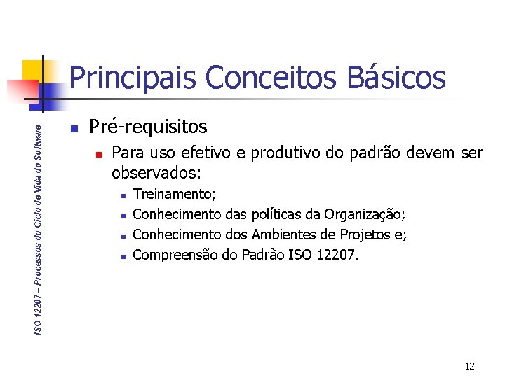 ISO 12207 – Processos do Ciclo de Vida do Software Principais Conceitos Básicos n