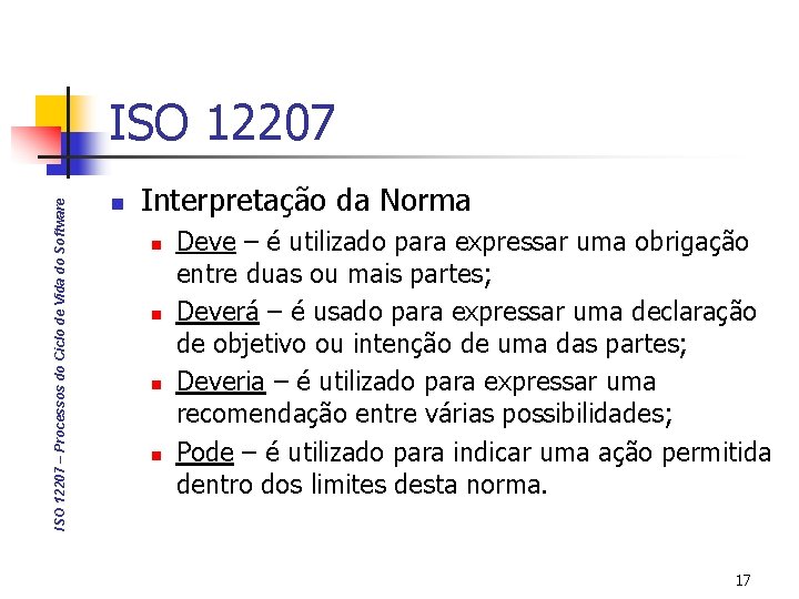 ISO 12207 – Processos do Ciclo de Vida do Software ISO 12207 n Interpretação