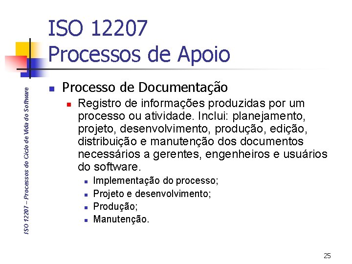 ISO 12207 – Processos do Ciclo de Vida do Software ISO 12207 Processos de