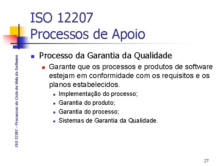 ISO 12207 – Processos do Ciclo de Vida do Software ISO 12207 Processos de