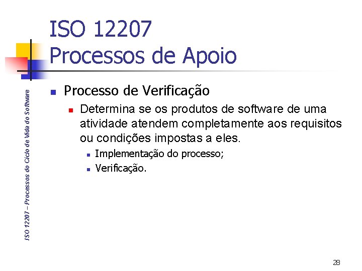 ISO 12207 – Processos do Ciclo de Vida do Software ISO 12207 Processos de