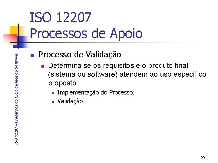 ISO 12207 – Processos do Ciclo de Vida do Software ISO 12207 Processos de