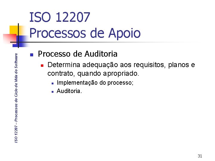 ISO 12207 – Processos do Ciclo de Vida do Software ISO 12207 Processos de