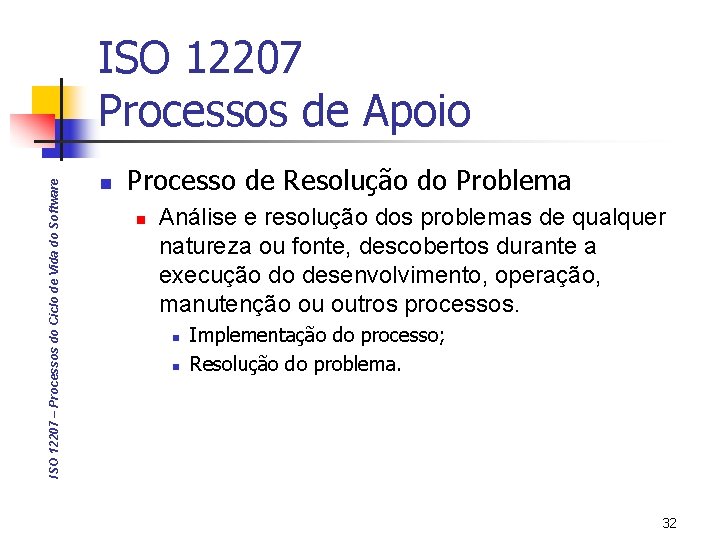 ISO 12207 – Processos do Ciclo de Vida do Software ISO 12207 Processos de