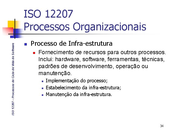 ISO 12207 – Processos do Ciclo de Vida do Software ISO 12207 Processos Organizacionais