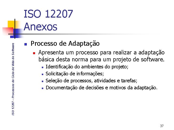 ISO 12207 – Processos do Ciclo de Vida do Software ISO 12207 Anexos n