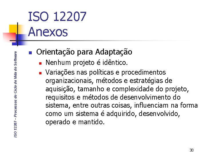 ISO 12207 – Processos do Ciclo de Vida do Software ISO 12207 Anexos n