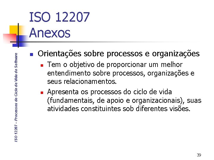 ISO 12207 – Processos do Ciclo de Vida do Software ISO 12207 Anexos n