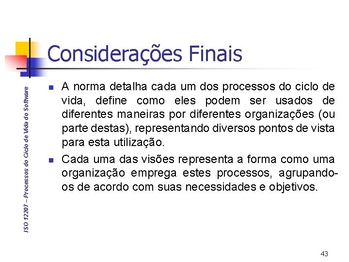 ISO 12207 – Processos do Ciclo de Vida do Software Considerações Finais n n