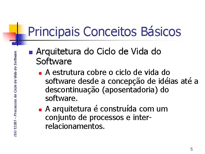 ISO 12207 – Processos do Ciclo de Vida do Software Principais Conceitos Básicos n