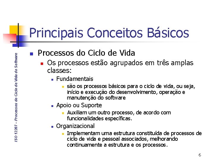 ISO 12207 – Processos do Ciclo de Vida do Software Principais Conceitos Básicos n