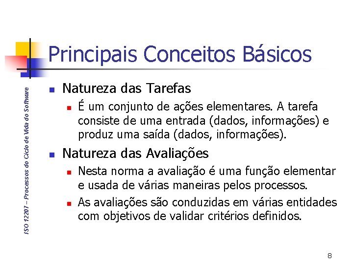 ISO 12207 – Processos do Ciclo de Vida do Software Principais Conceitos Básicos n