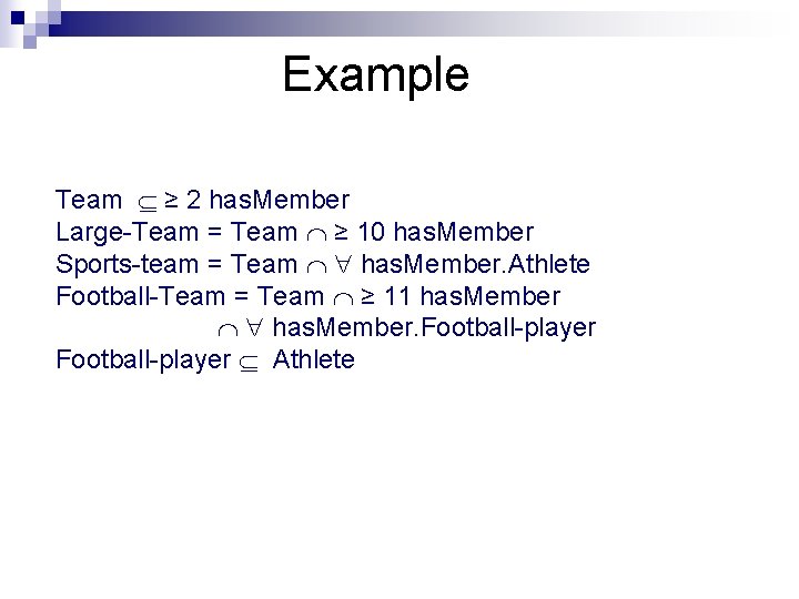 Example Team ≥ 2 has. Member Large-Team = Team ≥ 10 has. Member Sports-team