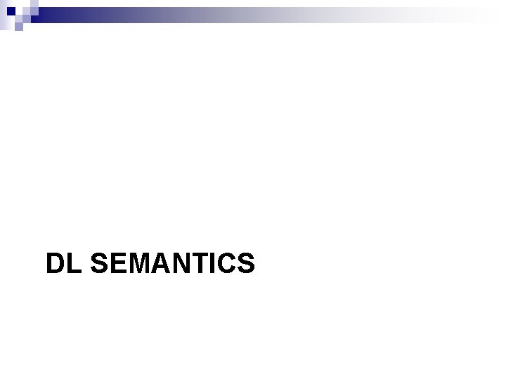 DL SEMANTICS 