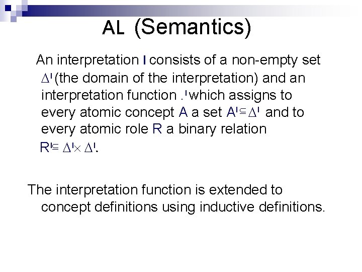 AL (Semantics) An interpretation I consists of a non-empty set I (the domain of