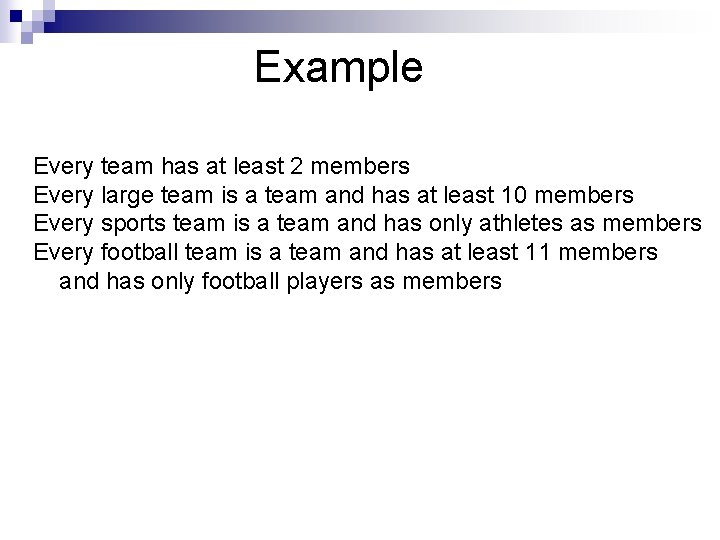 Example Every team has at least 2 members Every large team is a team