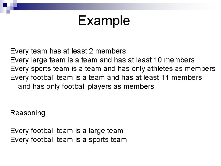 Example Every team has at least 2 members Every large team is a team