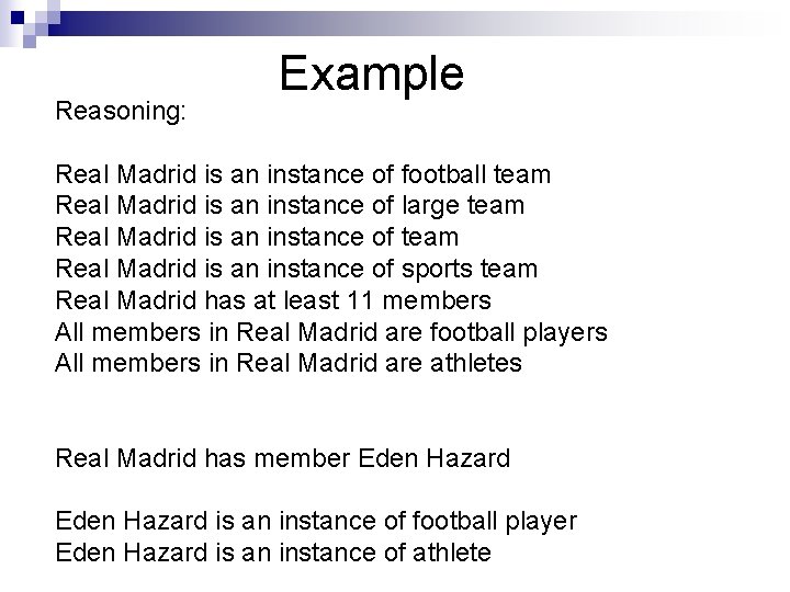 Reasoning: Example Real Madrid is an instance of football team Real Madrid is an