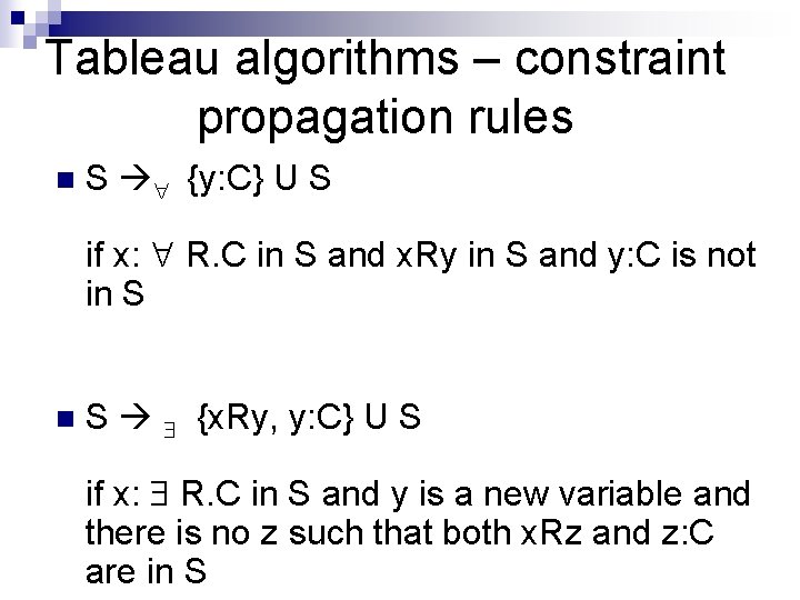 Tableau algorithms – constraint propagation rules n S {y: C} U S if x: