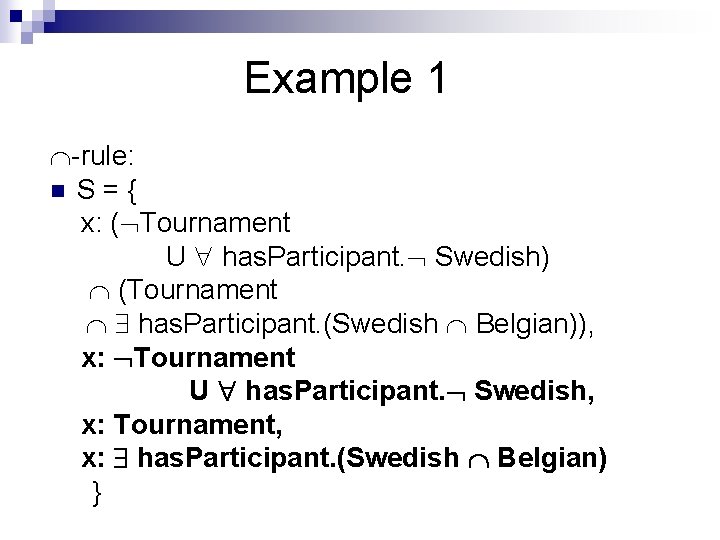 Example 1 -rule: n S={ x: ( Tournament U has. Participant. Swedish) (Tournament has.