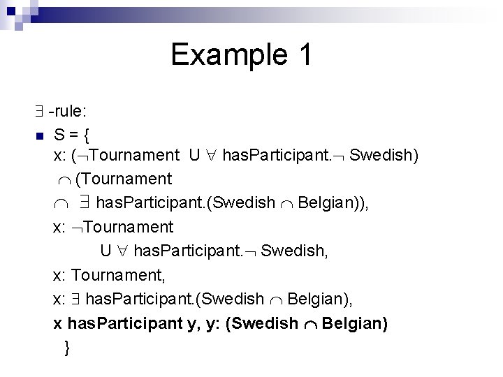 Example 1 -rule: n S={ x: ( Tournament U has. Participant. Swedish) (Tournament has.