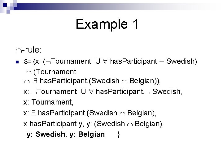 Example 1 -rule: n ( Tournament U has. Participant. Swedish) (Tournament has. Participant. (Swedish