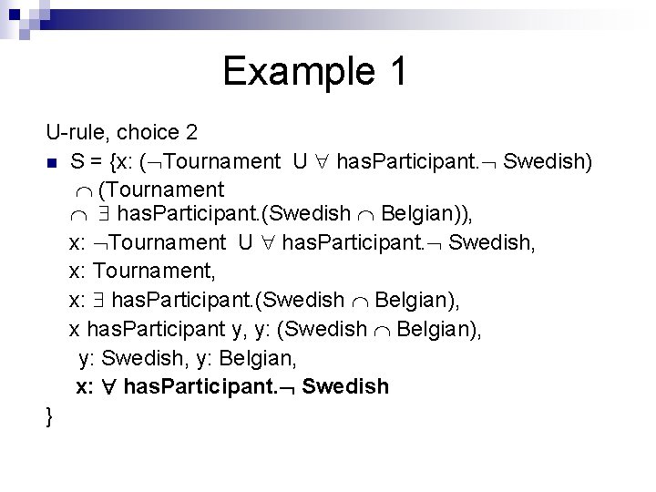 Example 1 U-rule, choice 2 n S = {x: ( Tournament U has. Participant.