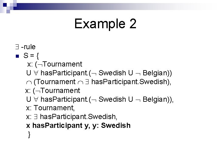 Example 2 -rule n S={ x: ( Tournament U has. Participant. ( Swedish U