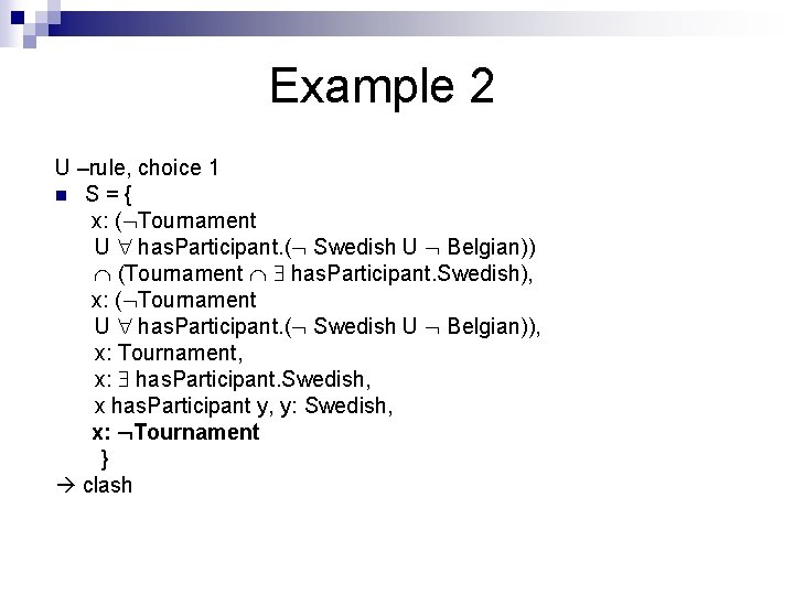 Example 2 U –rule, choice 1 n S={ x: ( Tournament U has. Participant.