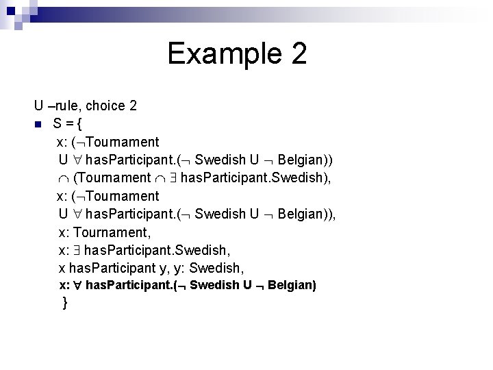 Example 2 U –rule, choice 2 n S={ x: ( Tournament U has. Participant.