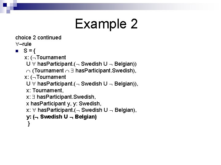 Example 2 choice 2 continued –rule n S={ x: ( Tournament U has. Participant.