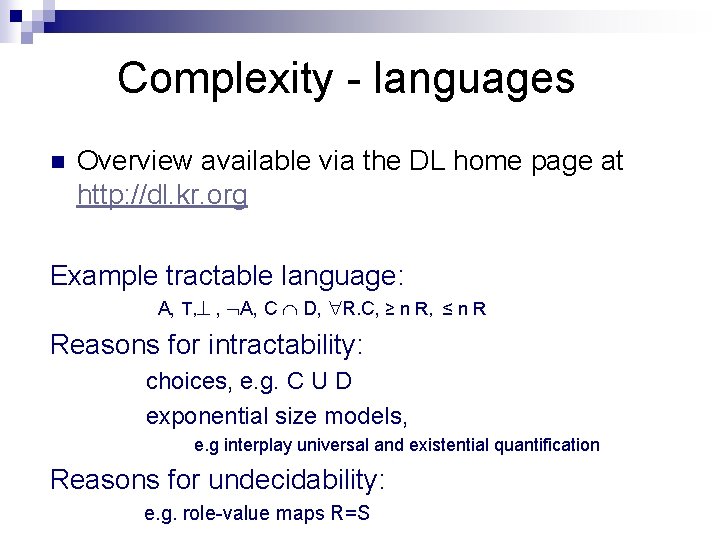 Complexity - languages n Overview available via the DL home page at http: //dl.