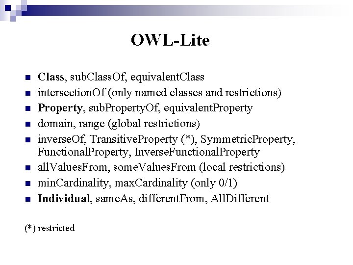 OWL-Lite n n n n Class, sub. Class. Of, equivalent. Class intersection. Of (only