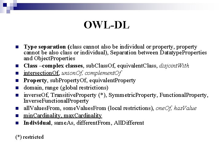 OWL-DL n n n n n Type separation (class cannot also be individual or