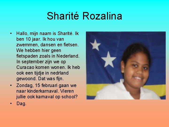 Sharité Rozalina • Hallo, mijn naam is Sharité. Ik ben 10 jaar. Ik hou