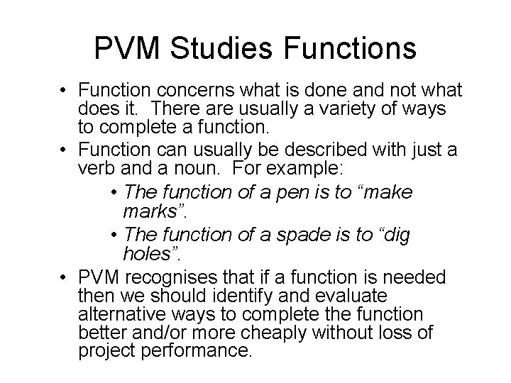 PVM Studies Functions • Function concerns what is done and not what does it.