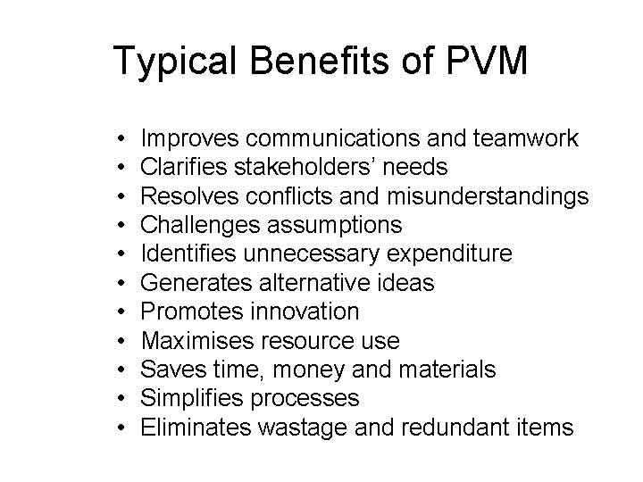 Typical Benefits of PVM • • • Improves communications and teamwork Clarifies stakeholders’ needs