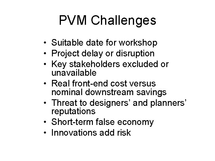 PVM Challenges • Suitable date for workshop • Project delay or disruption • Key