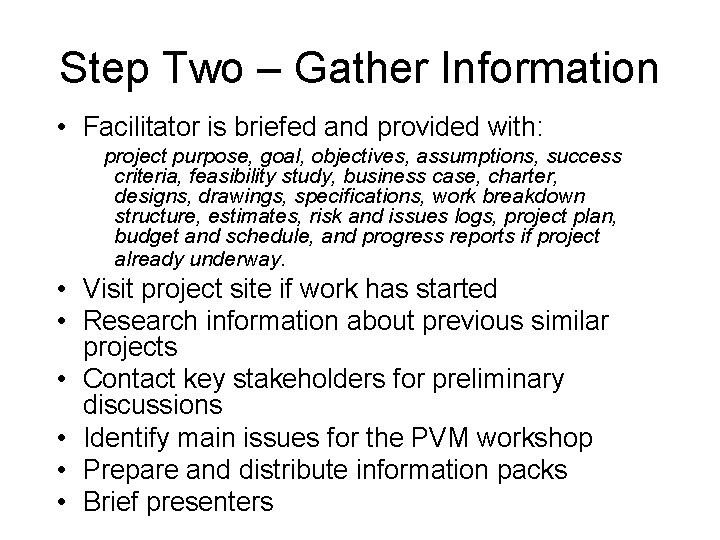 Step Two – Gather Information • Facilitator is briefed and provided with: project purpose,