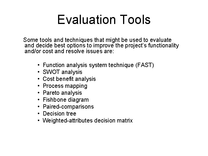 Evaluation Tools Some tools and techniques that might be used to evaluate and decide