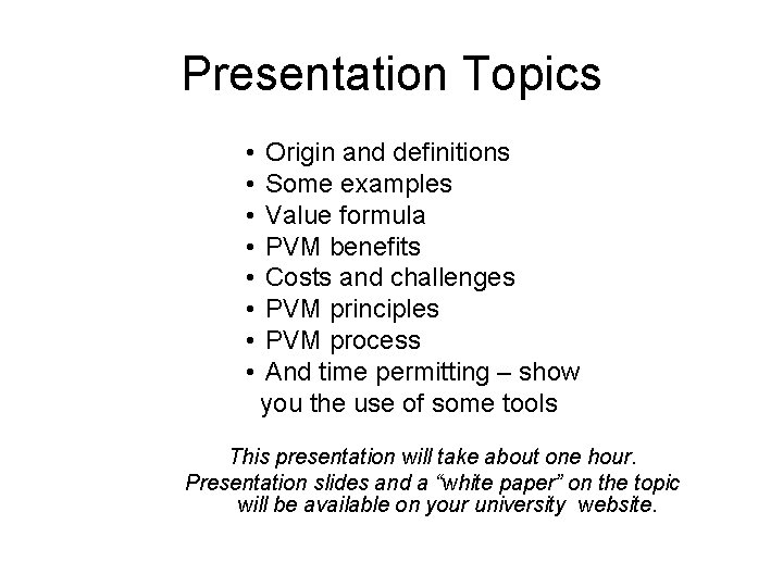 Presentation Topics • • Origin and definitions Some examples Value formula PVM benefits Costs