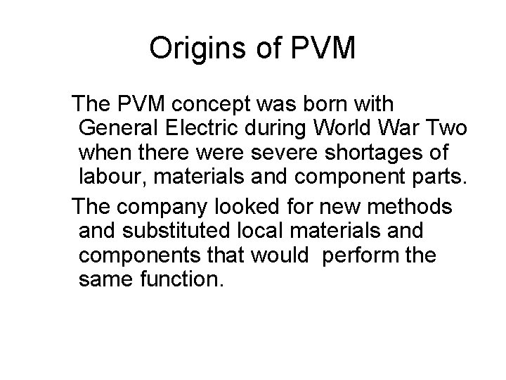Origins of PVM The PVM concept was born with General Electric during World War