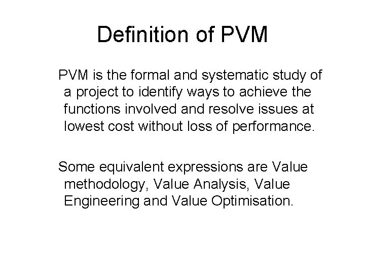Definition of PVM is the formal and systematic study of a project to identify