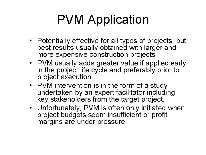 PVM Application • Potentially effective for all types of projects, but best results usually