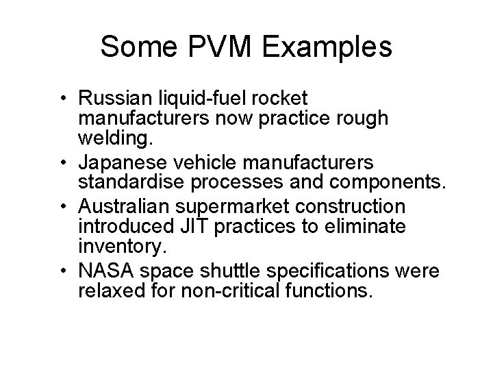 Some PVM Examples • Russian liquid-fuel rocket manufacturers now practice rough welding. • Japanese