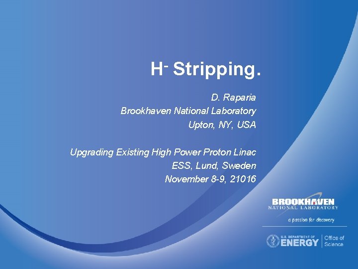 H- Stripping. D. Raparia Brookhaven National Laboratory Upton, NY, USA Upgrading Existing High Power