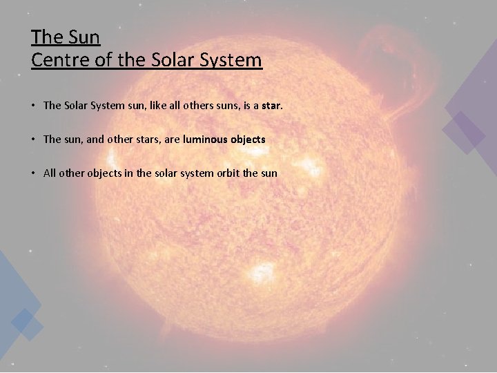 The Sun Centre of the Solar System • The Solar System sun, like all