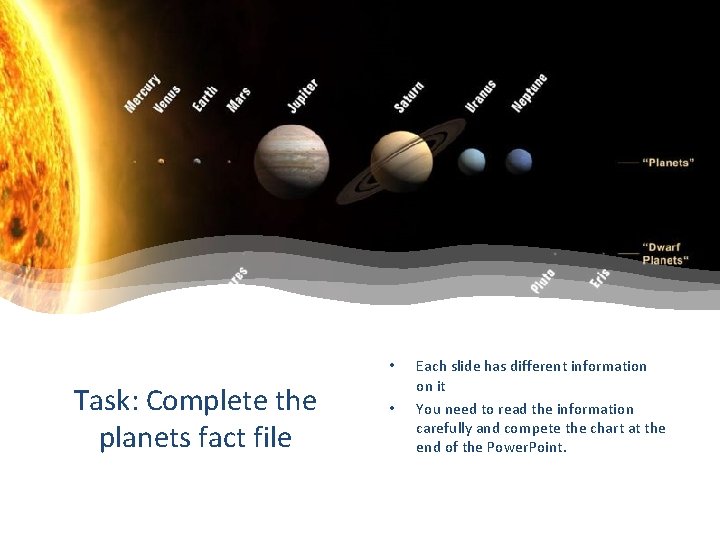  • Task: Complete the planets fact file • Each slide has different information