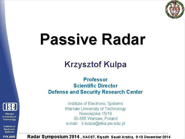 Krzysztof Kulpa, Passive radar Passive Radar Krzysztof Kulpa Professor Scientific Director Defense and Security